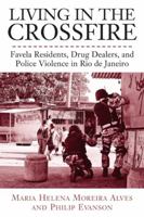 Living in the Crossfire: Favela Residents, Drug Dealers, and Police Violence in Rio de Janeiro 1439900043 Book Cover