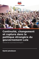 Continuité, changement et rupture dans la politique étrangère du gouvernement Lula (French Edition) 6208287189 Book Cover