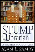 Stump The Librarian: A Writer's Book of Legs 1945190337 Book Cover