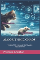 ALGORITHMIC CHAOS: WHEN TECHNOLOGY OUTPACES REGULATION B0DTYC9VYG Book Cover