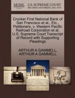 Crocker First National Bank of San Francisco et al., Etc., Petitioners, v. Western Pacific Railroad Corporation et al. U.S. Supreme Court Transcript of Record with Supporting Pleadings 127032389X Book Cover