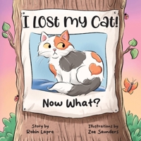I Lost My Cat! Now What? 1965929109 Book Cover