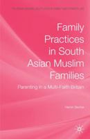 Family Practices in South Asian Muslim Families: Parenting in a Multi-Faith Britain 0230549276 Book Cover