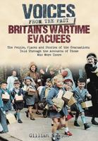Britain's Wartime Evacuees: The People, Places and Stories of the Evacuations Told Through the Accounts of Those Who Were There 1848324413 Book Cover