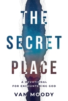 The Secret Place - Devotional: A Devotional For Encountering God 195071893X Book Cover