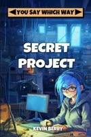 Secret Project (You Say Which Way) B08BDRJ4Z3 Book Cover