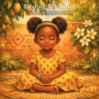 Finding My Quiet: A Story About Stillness in a Big, Busy World (Pawa Seyni Bedtime & Wisdom) 1996972294 Book Cover