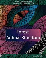 Adult Coloring Books: Forest Animal Kingdom: Stress Relief Coloring Book 1537137190 Book Cover