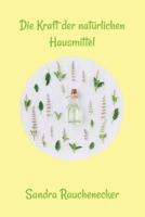 Die Kraft der natürlichen Hausmittel B09HFXXCW9 Book Cover