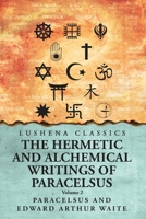 The Hermetic and Alchemical Writings of Paracelsus- Volume 2 B0DS4DRBSN Book Cover