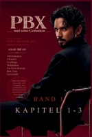 PBX und seine Gedanken: Band 1 – Kapitel 1-3 (German Edition) B0HG5PQZXW Book Cover