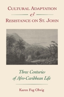 Cultural Adaptation and Resistance on St. John: Three Centuries of Afro-Caribbean Life 0813008182 Book Cover