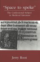 Space to Speke: The Confessional Subject in Medieval Literature 0820437115 Book Cover
