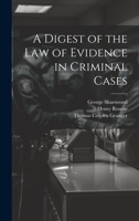 A Digest of the Law of Evidence in Criminal Cases 1021145386 Book Cover