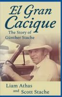 El Gran Cacique: The Story of Günther Stache B0G4GVT7S2 Book Cover