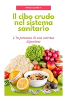 Il cibo crudo nel sistema sanitario: L'importanza di una corretta digestione B0B92H8ZT2 Book Cover