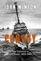 Convoy: The Defence of Sea Trade 1890-1990 1800557396 Book Cover