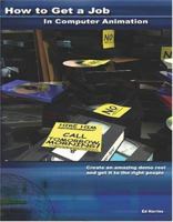 How to Get a Job in Computer Animation 0974323004 Book Cover