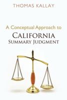 A Conceptual Approach to California Summary Judgment 1462073344 Book Cover