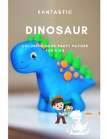 Fantastic Dinosaur Coloring Book Party Favors For Kids: Dinosaur Painting And Drawing Pages Books For Kids & Adults Coloring Activity Vol 11 1703615999 Book Cover