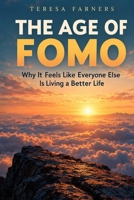 The Age of FOMO: Why It Feels Like Everyone Else Is Living a Better Life B0HN5P3KY9 Book Cover
