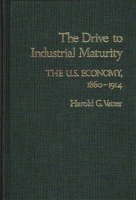 The Drive to Industrial Maturity: The U.S. Economy, 1860-1914 0837181801 Book Cover