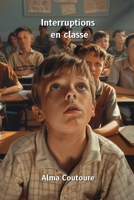 Interruptions en classe (French Edition) B0DV4YVFV2 Book Cover