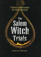 Salem Witch Trials: How History Is Invented (How History Is Invented Series) 0822548895 Book Cover