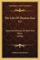 The Life of Thomas Ken; Volume I 0469495170 Book Cover