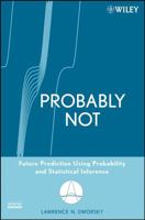 Probably Not: Future Prediction Using Probability and Statistical Inference 0470184019 Book Cover