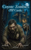 Coyote Zombies: PIP Castle B0H5D38MXV Book Cover