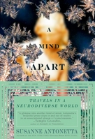 A Mind Apart: Travels in a Neurodiverse World 1585425184 Book Cover