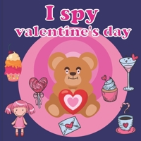 I Spy Valentine's Day: A Fun Book For 2-7 Year Old About Winter & Valentine's Day Great Gift For Preschoolers & Kids & Kindergarten B08RC5R96G Book Cover