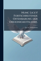 Nunc Licet! Fortschreitende Offenbarung Der Dreieinigkeitslehre... 1271651149 Book Cover