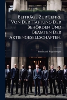 Beitrage Zur Lehre Von Der Haftung Der Behorden Und Beamten Der Aktiengesellschaften: Ein Rechtsgutachten (1872) 1272284867 Book Cover