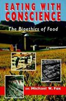 Eating with Conscience: Bioethics for Consumers 0939165309 Book Cover