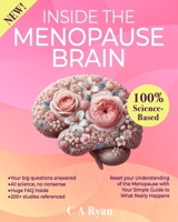 Inside The Menopause Brain: Reset your Understanding of the Menopause with Your Simple Guide to What Really Happens B0DKT5B8S1 Book Cover