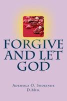 Forgive and Let God 1727002075 Book Cover