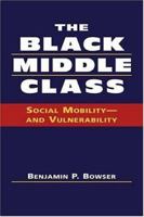 The Black Middle Class: Social Mobility - and Vulnerability 1588264556 Book Cover