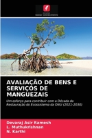 AVALIAÇÃO DE BENS E SERVIÇOS DE MANGUEZAIS: Um esforço para contribuir com a Década da Restauração do Ecossistema da ONU (2021-2030) 6203183814 Book Cover