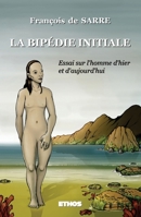 La Bipédie Initiale: Essai sur l'Homme d'hier et d'aujourd'hui (French Edition) B00LJLO9EM Book Cover