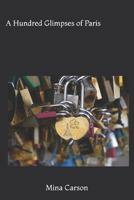 A Hundred Glimpses of Paris 0997256826 Book Cover