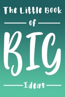 The Little Book Of Big Ideas: Lined Journal, Writing Notebook, Idea Diary, To Do Lists, Simple Blank Lined Book 1710297980 Book Cover