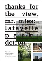thanks for the view, mr. mies: lafayette park, detroit 1942884400 Book Cover