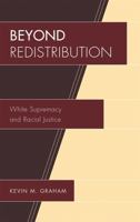 Beyond Redistribution: White Supremacy and Racial Justice 0739130978 Book Cover
