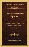 The New Testament Epistles: Hebrews, James, First Peter, Second Peter, Jude 1165101408 Book Cover