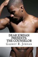 Dear Jordan Presents: The Counselor: Part One 1502813343 Book Cover