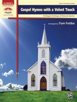 Gospel Hymns with a Velvet Touch: 10 Elegant Settings of Beloved Hymns 1470616661 Book Cover