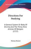 Directions For Studying: A General System Or Body Of Divinity And The Thirty-Nine Articles Of Religion 1165339102 Book Cover