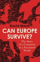 Can Europe Survive?: The Story of a Continent in a Fractured World 0300273002 Book Cover